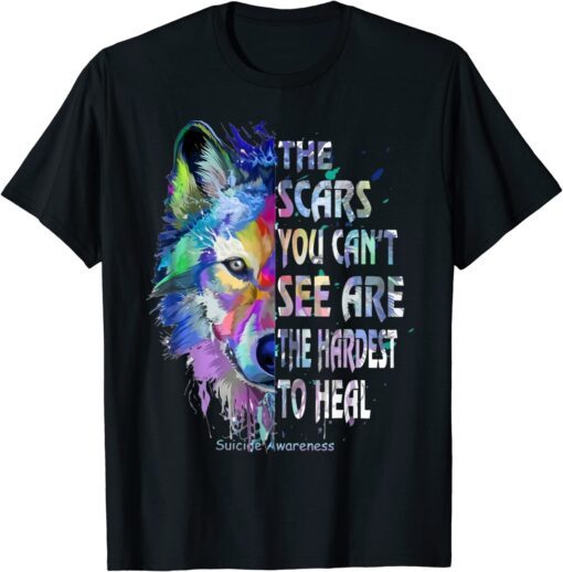 Wolf The Scars You Can't See Are The Hardest To Heal Tee Shirt