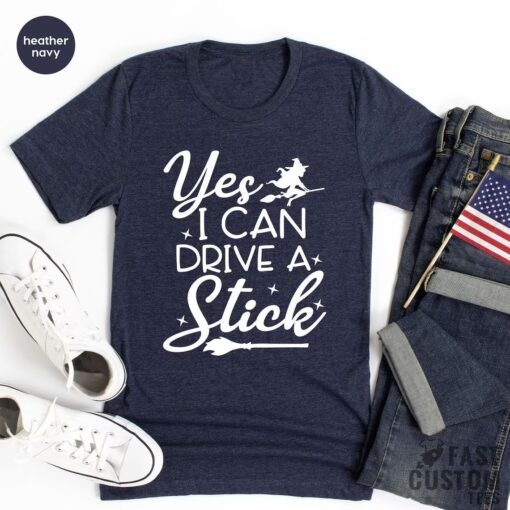 Yes I Can Drive A Stick Halloween Tee Shirt