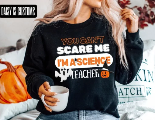 You Can't Scare Me I'm A Science Teacher Halloween Tee Shirt