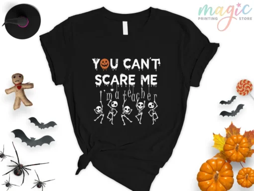 You Can't Scare Me I'm a Teacher Halloween Tee Shirt