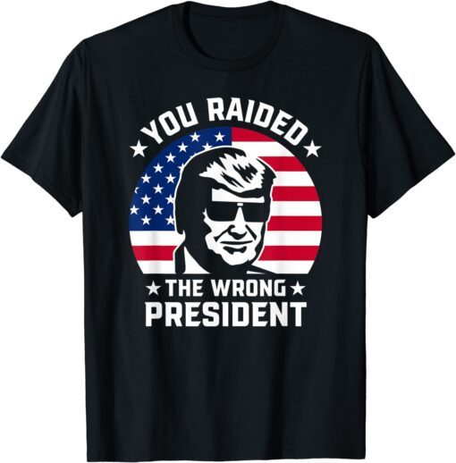 You Raided The Wrong President Pro Trump Anti Biden Tee Shirt