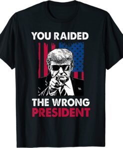 You Raided The Wrong President Pro-Trump Tee Shirt