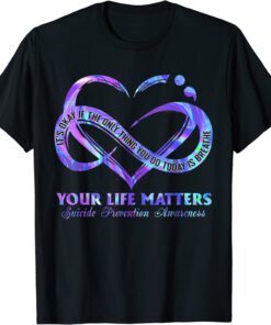 Your Life Matters Suicide Prevention Awareness Tee Shirt