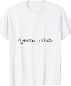 a couch potato Tee Shirt