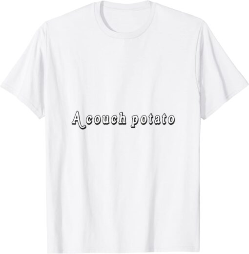 a couch potato Tee Shirt