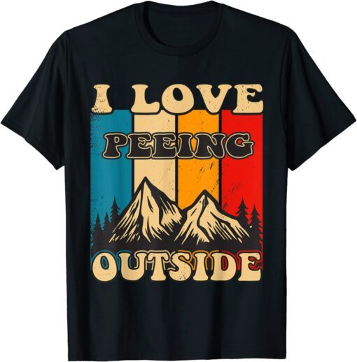 camping I love Peeing Outside Camping Hiking T-Shirt