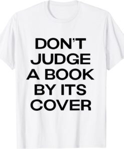 don't judge a book buy its cover Tee Shirt