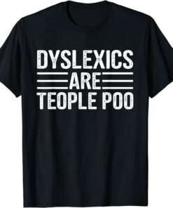 dyslexics are people too Dyslexia Interventionist Squad Tee Shirt