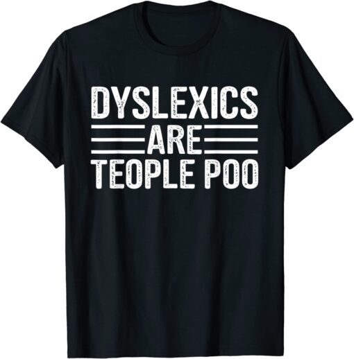 dyslexics are people too Dyslexia Interventionist Squad Tee Shirt