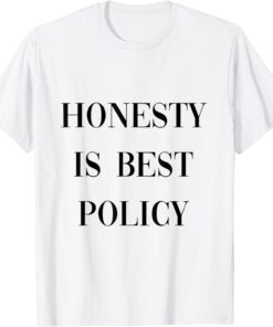 honesty is best policy Tee Shirt