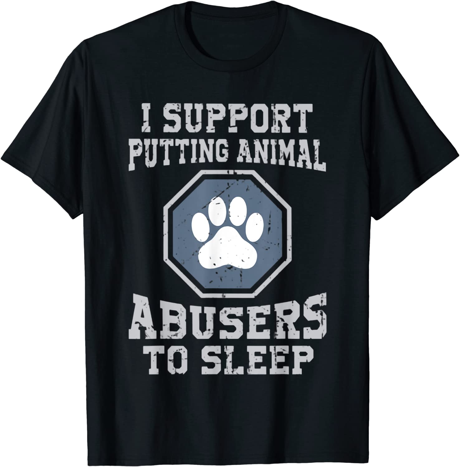 i support putting animal abusers to sleep Tee Shirt i support putting animal abusers to sleep Tee Shirt