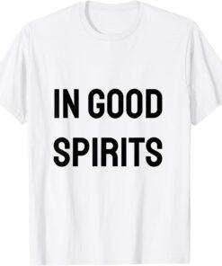 in good spirits T-Shirt