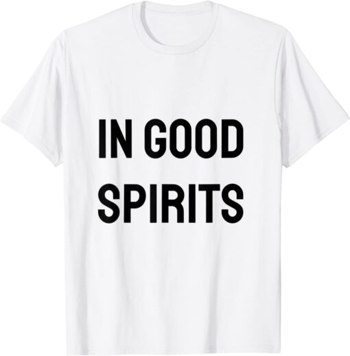 in good spirits T-Shirt