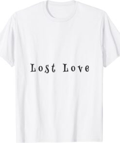 lost love T-Shirt