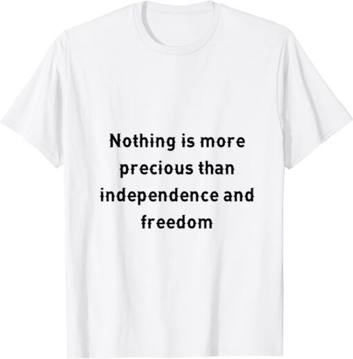 nothing is more precious than Tee Shirt