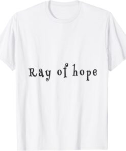 ray of hope Tee Shirt