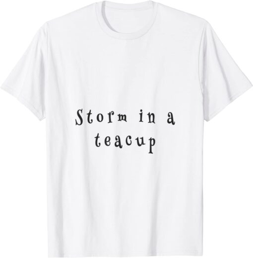 storm in a teacup Tee Shirt