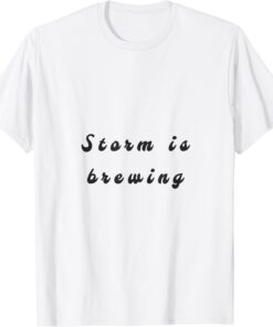 storm is brewing Tee Shirt