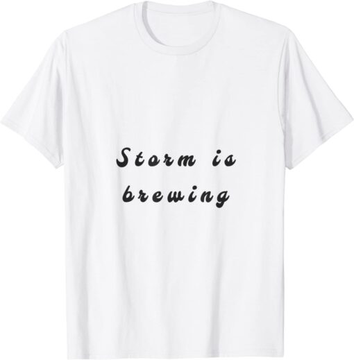 storm is brewing Tee Shirt