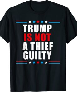 trump is not a thief trump is not guilty Tee Shirt