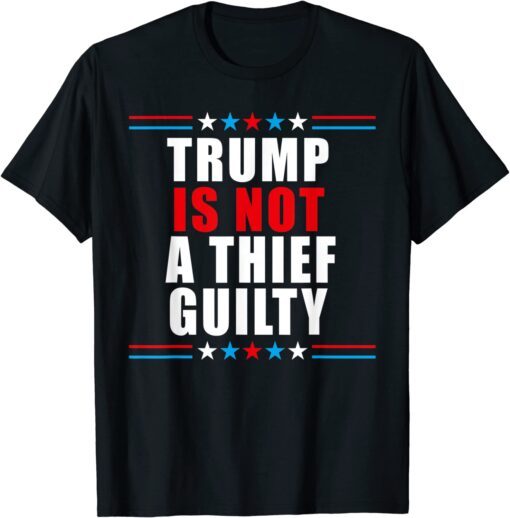 trump is not a thief trump is not guilty Tee Shirt