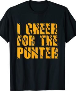 I Cheer For The Punter Shirt