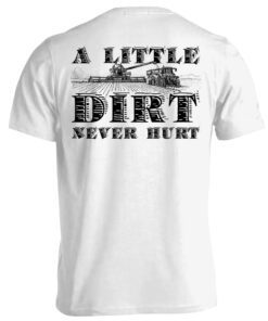 A Little Dirt Never Hurt T-Shirt