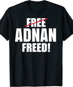 Adnan Freed Free Adnan Tee Shirt