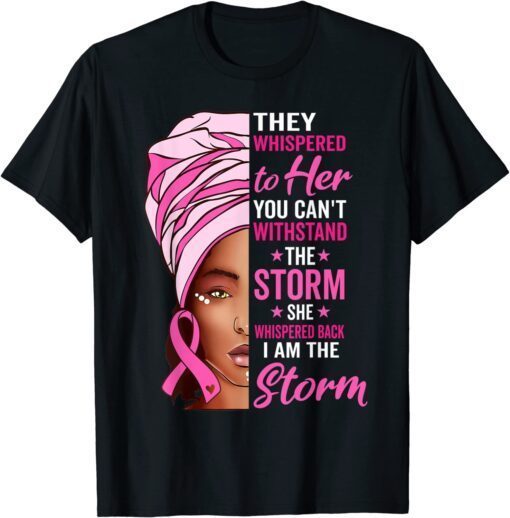 African Woman Afro I Am The Storm Breast Cancer Ribbon Tee Shirt