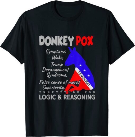 Anti Biden Donkey Pox Sympstoms America Political Joke Tee Shirt