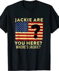 Anti-Biden Jackie are You Here Where's Jackie Biden President Usa Flag Tee Shirt