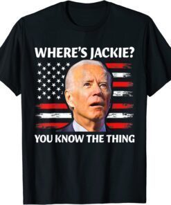 Anti Biden - Jackie are You Here Where's Jackie Joe Biden President T-Shirt