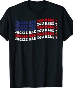 Anti-Biden Jackie are You Here Where's Jackie Joe Biden President Us Flag Tee Shirt