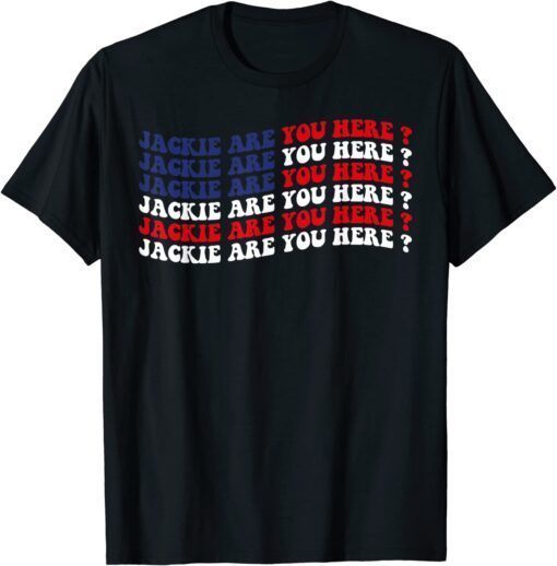 Anti-Biden Jackie are You Here Where's Jackie Joe Biden President Us Flag Tee Shirt