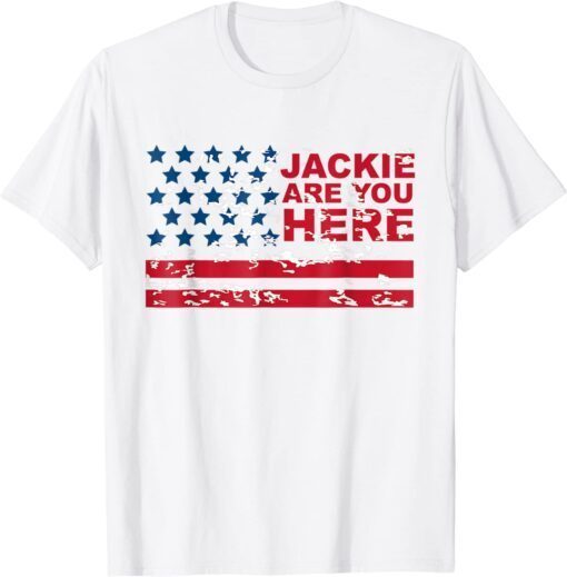 Anti Joe Biden Jackie are You Here Where's Jackie Biden President USA Flag Tee Shirt