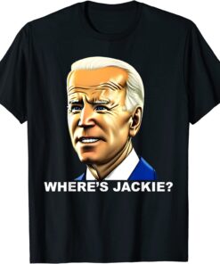 Anti Joe Biden Jackie are You Here Where's Jackie Joe Biden President FJB T-Shirt