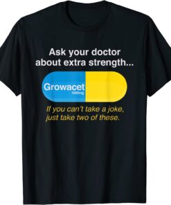 Ask Your Doctor About Extra Strength Growacet Tee Shirt