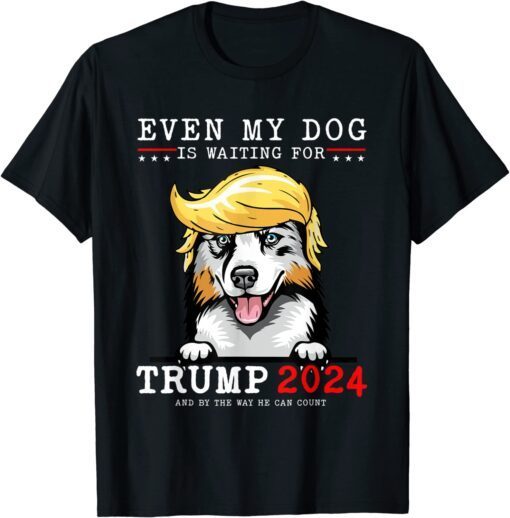 Australian Shepherd Even My Dog Is Waiting For Trump 2024 Tee Shirt