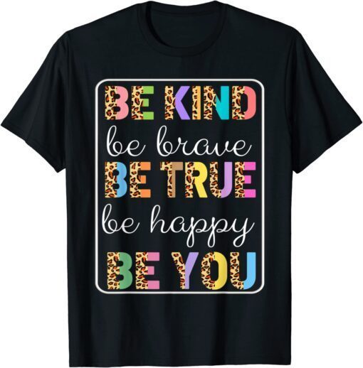 Be Kind Be Braves Be Trues Be Happys Be Yous Leopard Family Tee Shirt