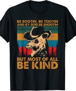 Be Rootin Be Tootin Be Shootin Be Kind Cowboy Opossum Lover Tee Shirt