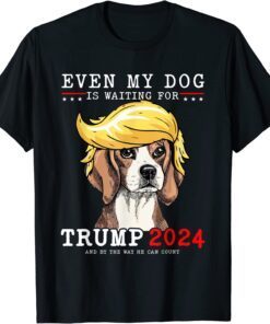 Beagle Dog Even My Dog Is Waiting For Trump 2024 Shirt