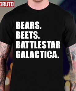 Bears. Beets. Battlestar Galactica Tee Shirt