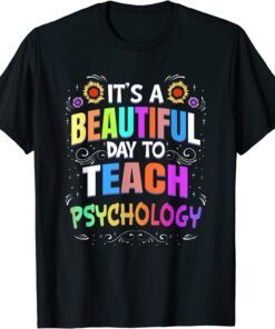 Beautiful Day to Teach Psychology - Psychology Teacher Tee Shirt