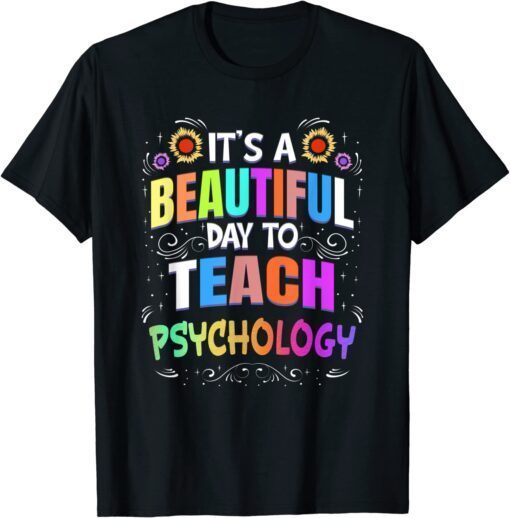 Beautiful Day to Teach Psychology - Psychology Teacher Tee Shirt