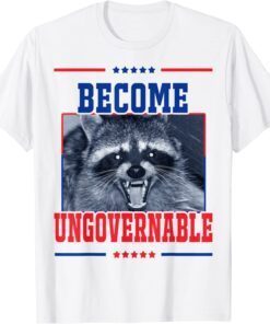 Become Ungovernable Raccoon Tee Shirt