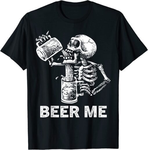 Beer Me Skeleton Scary Spooky Drinking Tee Shirt