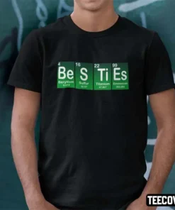 Besties Beryllium Sulfur Titanium Einsteinium Tee Shirt