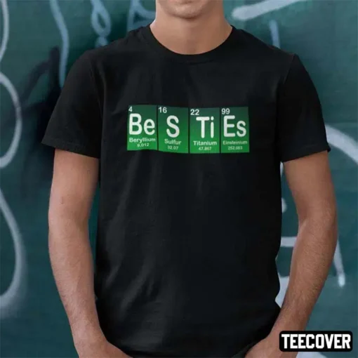 Besties Beryllium Sulfur Titanium Einsteinium Tee Shirt