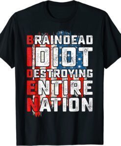 Biden BrainDead Idiot Destroying Entire Nation USA Flag Tee Shirt