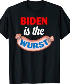 Biden Is The Wurst Tee Shirt